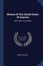 History of the United States of America: 1861-1865. the Civil War