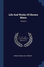 Life and Works of Horace Mann; Volume 5