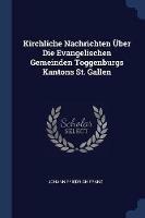 Kirchliche Nachrichten UEber Die Evangelischen Gemeinden Toggenburgs Kantons St. Gallen - Johann Friedrich Franz - cover