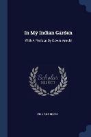 In My Indian Garden: With a Preface by Edwin Arnold - Phil Robinson - cover