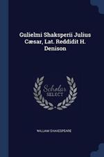 Gulielmi Shaksperii Julius Caesar, Lat. Reddidit H. Denison