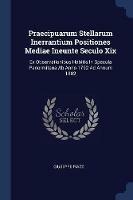 Praecipuarum Stellarum Inerrantium Positiones Mediae Ineunte Seculo XIX: Ex Observationibus Habitis in Specula Panormitana AB Anno 1792 Ad Annum 1802
