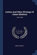 Letters and Other Writings of James Madison: 1816-1828