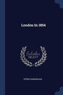 London in 1854 - Peter Cunningham - cover