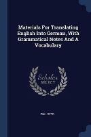 Materials for Translating English Into German, with Grammatical Notes and a Vocabulary - Emil Otto - cover