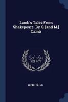 Lamb's Tales from Shakspeare. by C. [and M.] Lamb