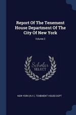 Report of the Tenement House Department of the City of New York; Volume 2