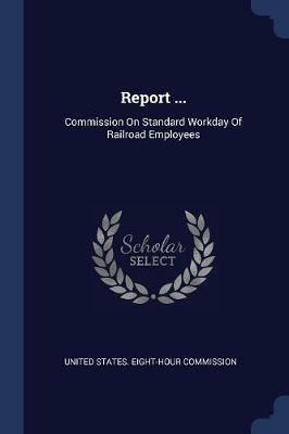 Report ...: Commission on Standard Workday of Railroad Employees - cover
