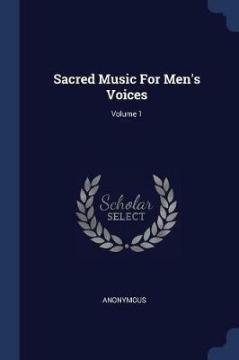 Sacred Music for Men's Voices; Volume 1 - Anonymous - cover