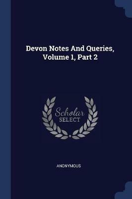 Devon Notes and Queries, Volume 1, Part 2 - Anonymous - cover