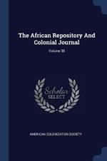 The African Repository and Colonial Journal; Volume 38