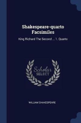 Shakespeare-Quarto Facsimiles: King Richard the Second ... 1. Quarto - William Shakespeare - cover