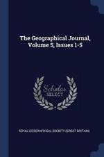 The Geographical Journal, Volume 5, Issues 1-5