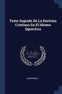 Texto Sagrado de la Doctrina Cristiana En El Idioma Qquechua - Anonymous - cover