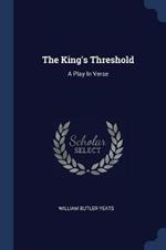 The King's Threshold: A Play in Verse