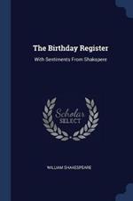 The Birthday Register: With Sentiments from Shakspere