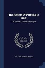 The History of Painting in Italy: The Schools of Rome and Naples