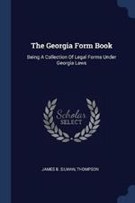 The Georgia Form Book: Being a Collection of Legal Forms Under Georgia Laws
