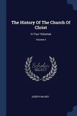 The History of the Church of Christ: In Four Volumes; Volume 4