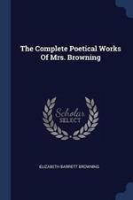 The Complete Poetical Works of Mrs. Browning