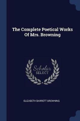 The Complete Poetical Works of Mrs. Browning - Elizabeth Barrett Browning - cover