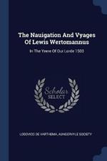 The Nauigation and Vyages of Lewis Wertomannus: In the Yeere of Our Lorde 1503