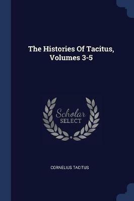 The Histories of Tacitus, Volumes 3-5 - Cornelius Tacitus - cover