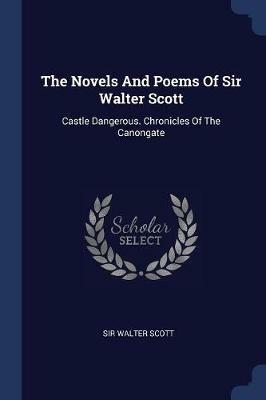 The Novels and Poems of Sir Walter Scott: Castle Dangerous. Chronicles of the Canongate - Sir Walter Scott - cover