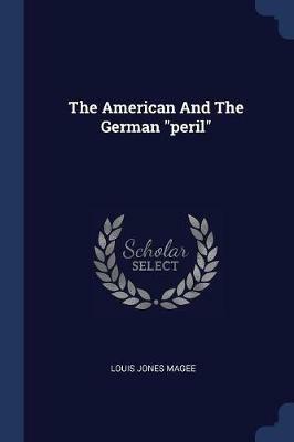 The American and the German Peril - Louis Jones Magee - cover