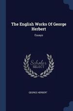 The English Works of George Herbert: Essays