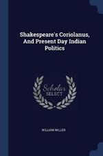 Shakespeare's Coriolanus, and Present Day Indian Politics