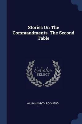 Stories on the Commandments. the Second Table - William Smyth Rockstro - cover
