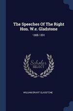 The Speeches of the Right Hon. W.E. Gladstone: 1888-1891