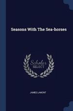 Seasons with the Sea-Horses