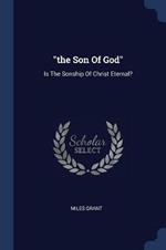 The Son of God: Is the Sonship of Christ Eternal?