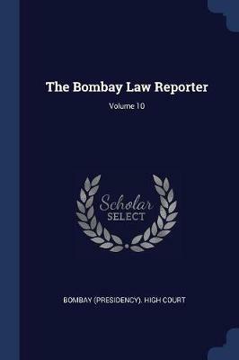 The Bombay Law Reporter; Volume 10 - cover