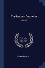 The Radium Quarterly; Volume 1