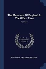 The Mansions of England in the Olden Time; Volume 3