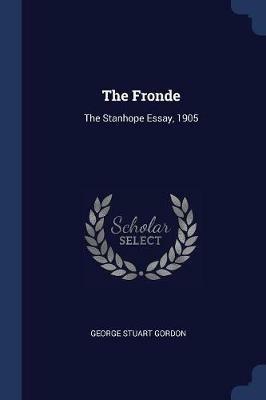 The Fronde: The Stanhope Essay, 1905 - George Stuart Gordon - cover