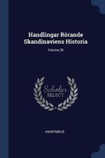 Handlingar R rande Skandinaviens Historia; Volume 26