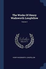 The Works of Henry Wadsworth Longfellow; Volume 3