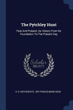 The Pytchley Hunt: Past and Present, Its History from Its Foundation to the Present Day