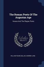 The Roman Poets of the Augustan Age: Horace and the Elegiac Poets