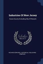Industries of New Jersey: Essex County Including City of Newark