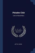 Pleiades Club: Life on Planet Mars