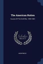 The American Nation: Causes of the Civil War, 1859-1861