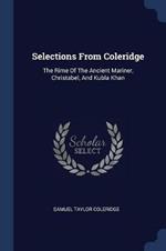 Selections from Coleridge: The Rime of the Ancient Mariner, Christabel, and Kubla Khan