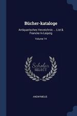 Bucher-Kataloge: Antiquarisches Verzeichnis ... List & Francke in Leipzig; Volume 14