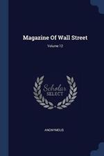 Magazine of Wall Street; Volume 12
