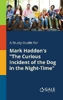 A Study Guide for Mark Haddon's The Curious Incident of the Dog in the Night-Time - Cengage Learning Gale - cover